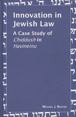 Inovația în dreptul iudaic: Un studiu de caz al Chiddush în Havineinu - Innovation in Jewish Law: A Case Study of Chiddush in Havineinu