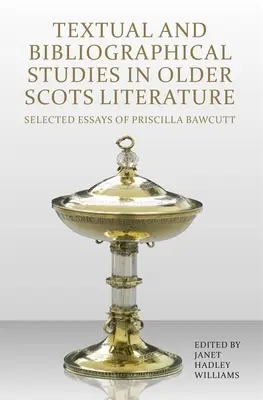 Studii textuale și bibliografice în literatura scoțiană veche: Eseuri selectate de Priscilla Bawcutt - Textual and Bibliographical Studies in Older Scots Literature: Selected Essays of Priscilla Bawcutt