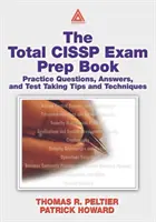 Total CISSP Exam Prep Book - Întrebări practice, răspunsuri și sfaturi și tehnici pentru susținerea examenului - Total CISSP Exam Prep Book - Practice Questions, Answers, and Test Taking Tips and Techniques