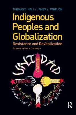 Popoarele indigene și globalizarea: Rezistență și revitalizare - Indigenous Peoples and Globalization: Resistance and Revitalization