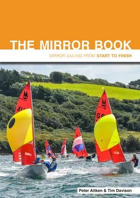 Cartea oglinzilor: Navigarea în oglindă de la început până la sfârșit - The Mirror Book: Mirror Sailing from Start to Finish