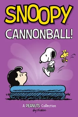 Snoopy: Cannonball!: O colecție Peanuts Volume 15 - Snoopy: Cannonball!: A Peanuts Collection Volume 15