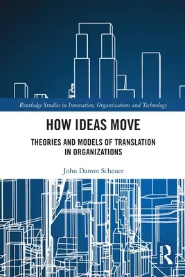 Cum se mișcă ideile: Teorii și modele de traducere în organizații - How Ideas Move: Theories and Models of Translation in Organizations