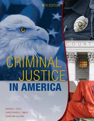 Criminal Justice in America (Cole George (Universitatea din Connecticut)) - Criminal Justice in America (Cole George (University of Connecticut))