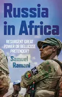 Rusia în Africa - Mare putere resurgentă sau pretendent belicos? - Russia in Africa - Resurgent Great Power or Bellicose Pretender?
