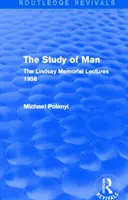 Studiul omului (Routledge Revivals) - Prelegerile memoriale Lindsay 1958 - Study of Man (Routledge Revivals) - The Lindsay Memorial Lectures 1958