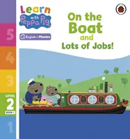 Learn with Peppa Phonics Level 2 Book 1 - On the Boat and Lots of Jobs! (Lector de fonetică) - Learn with Peppa Phonics Level 2 Book 1 - On the Boat and Lots of Jobs! (Phonics Reader)