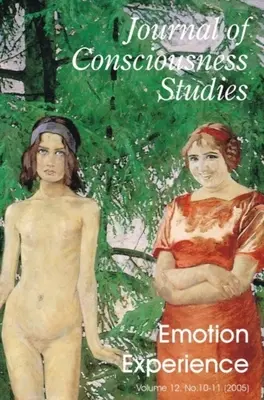 Experiența emoțiilor: O ediție specială a Journal of Consciousness Studies 12.8-10 (2005) - Emotion Experience: A Special Issue of the Journal of Consciousness Studies 12.8-10 (2005)