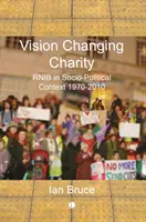 Schimbarea viziunii organizațiilor caritabile: Istoria Rnib în context socio-politic, 1970-2010 - Vision Changing Charities: Rnib History in Socio-Political Context, 1970-2010