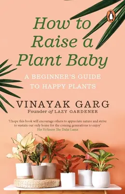 Cum să crești un copil plantă: Ghidul unui începător pentru plante fericite - How to Raise a Plant Baby: A Beginner's Guide to Happy Plants