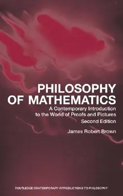 Filosofia matematicii: O introducere contemporană în lumea demonstrațiilor și a imaginilor - Philosophy of Mathematics: A Contemporary Introduction to the World of Proofs and Pictures