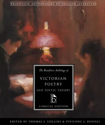 The Broadview Anthology of Victorian Poetry and Poetic Theory: Ediție concisă - The Broadview Anthology of Victorian Poetry and Poetic Theory: Concise Edition
