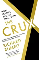 Crux - Cum devin liderii strategi - Crux - How Leaders Become Strategists
