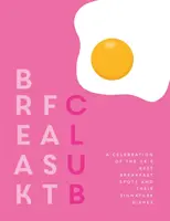 Breakfast Club - O celebrare a celor mai bune locuri pentru micul dejun din Marea Britanie și a preparatelor lor caracteristice - Breakfast Club - A celebration of the UK's best breakfast spots and their signature dishes