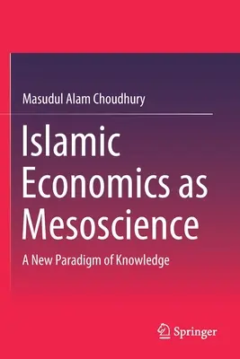 Economia islamică ca mesoștiință: O nouă paradigmă a cunoașterii - Islamic Economics as Mesoscience: A New Paradigm of Knowledge