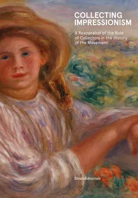 Colecționarea impresionismului: The Role of Collectors in Establishing and Spreading the Movement - Collecting Impressionism: The Role of Collectors in Establishing and Spreading the Movement