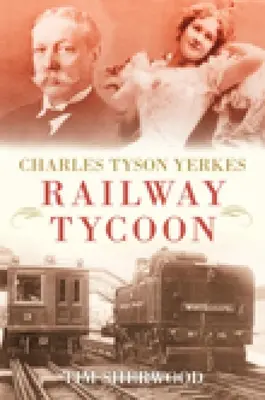 Charles Tyson Yerkes: Tycoon al căilor ferate - Charles Tyson Yerkes: Railway Tycoon