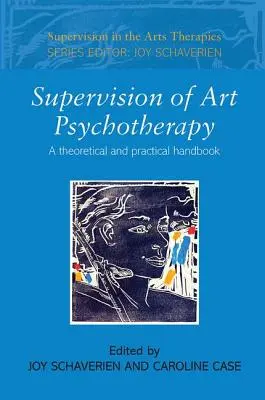 Supervizarea psihoterapiei prin artă: Un manual teoretic și practic - Supervision of Art Psychotherapy: A Theoretical and Practical Handbook