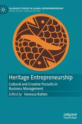 Antreprenoriatul patrimoniului: Căutări culturale și creative în managementul afacerilor - Heritage Entrepreneurship: Cultural and Creative Pursuits in Business Management