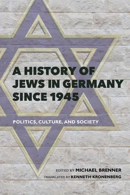 O istorie a evreilor din Germania din 1945: Politică, cultură și societate - A History of Jews in Germany Since 1945: Politics, Culture, and Society