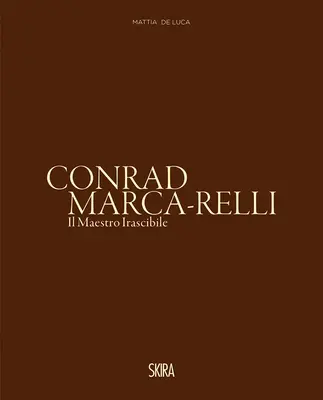 Conrad Marca-Relli: Maestrul irascibil - Conrad Marca-Relli: The Irascible Master