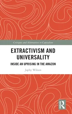 Extractivism și universalitate: În interiorul unei revolte din Amazon - Extractivism and Universality: Inside an Uprising in the Amazon