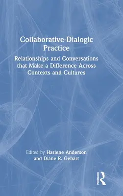 Collaborative-Dialogic Practice: Relații și conversații care fac diferența în toate contextele și culturile - Collaborative-Dialogic Practice: Relationships and Conversations That Make a Difference Across Contexts and Cultures