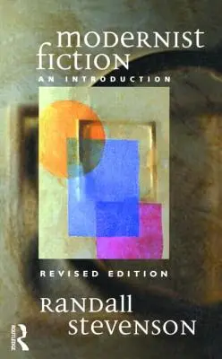 Ficțiunea modernistă: O introducere - Modernist Fiction: An Introduction