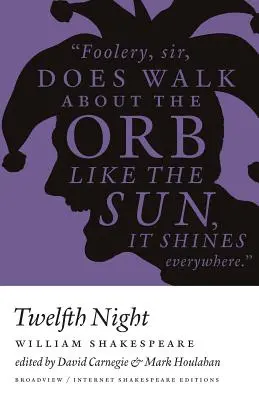 A douăsprezecea noapte - Ise - Ed. Carnegie & Houlahan: A Broadview Internet Shakespeare Edition - Twelfth Night - Ise - Ed. Carnegie & Houlahan: A Broadview Internet Shakespeare Edition