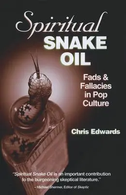 Ulei de șarpe spiritual: Moda și falsurile din cultura populară (Fads & Fallacies in Pop Culture) - Spiritual Snake Oil: Fads & Fallacies in Pop Culture