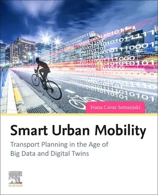 Mobilitate urbană inteligentă: Planificarea transporturilor în era Big Data și a gemenilor digitali - Smart Urban Mobility: Transport Planning in the Age of Big Data and Digital Twins