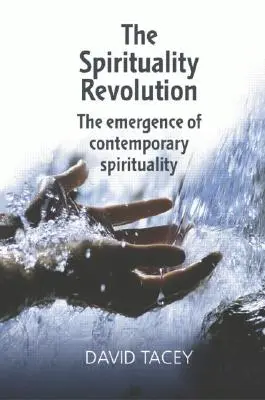 Revoluția spiritualității: Emergența spiritualității contemporane - The Spirituality Revolution: The Emergence of Contemporary Spirituality