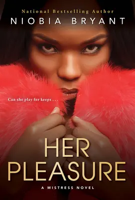 Plăcerea ei: Un roman de amantă - Her Pleasure: A Mistress Novel
