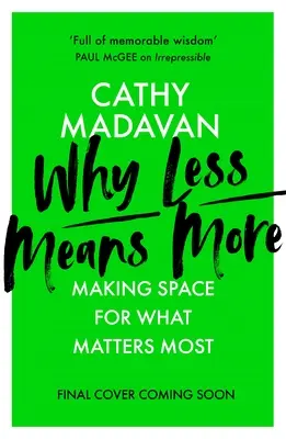 De ce mai puțin înseamnă mai mult: Să facem loc pentru ceea ce contează cel mai mult - Why Less Means More: Making Space for What Matters Most