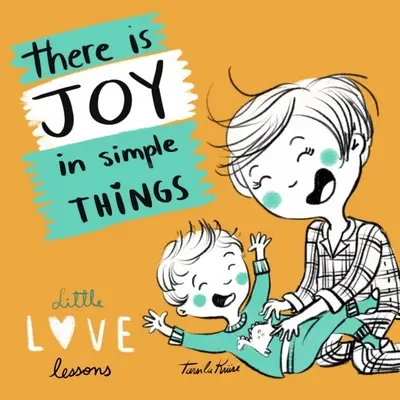 Mici lecții de iubire: Reflecții despre viață și iubire pentru tine și copilul tău - Little Love Lessons: Reflections on Life and Love for You and Your Child