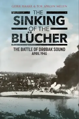 Scufundarea navei Blcher: Bătălia de la Drobak Sound, aprilie 1940 - The Sinking of the Blcher: The Battle of Drobak Sound, April 1940