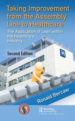 Îmbunătățirea de la linia de asamblare la asistența medicală: Aplicarea Lean în cadrul industriei sănătății - Taking Improvement from the Assembly Line to Healthcare: The Application of Lean Within the Healthcare Industry
