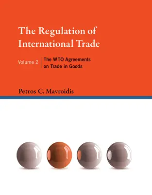 The Regulation of International Trade, Volume 2: The Wto Agreements on Trade in Goods