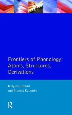 Frontierele fonologiei: Atomi, structuri și derivații - Frontiers of Phonology: Atoms, Structures and Derivations