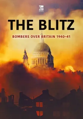 The Blitz: Bombardiere deasupra Marii Britanii 1940-41 - The Blitz: Bombers Over Britain 1940-41