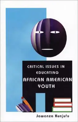 Probleme critice în educația tinerilor afro-americani - Critical Issues in Educating African American Youth