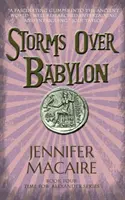 Furtuni deasupra Babilonului - Seria Timpul pentru Alexandru - Storms over Babylon - The Time for Alexander Series