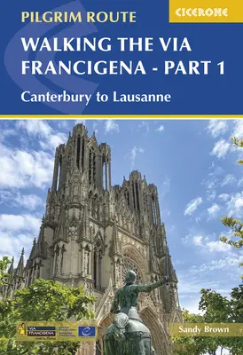 Parcurgerea traseului pelerin Via Francigena - Partea 1: De la Canterbury la Lausanne - Walking the Via Francigena Pilgrim Route - Part 1: Canterbury to Lausanne