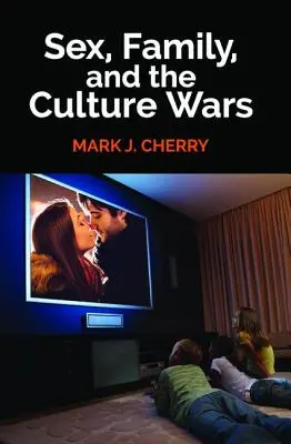 Sexul, familia și războaiele culturale - Sex, Family, and the Culture Wars