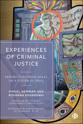 Experiențe ale justiției penale: Perspective din Țara Galilor asupra unui sistem în criză - Experiences of Criminal Justice: Perspectives from Wales on a System in Crisis