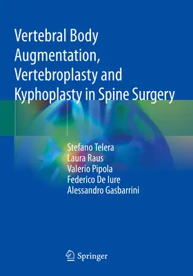 Augmentarea corpului vertebral, vertebroplastia și cifoplastia în chirurgia coloanei vertebrale - Vertebral Body Augmentation, Vertebroplasty and Kyphoplasty in Spine Surgery