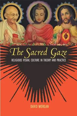 Privirea sacră: Cultura vizuală religioasă în teorie și practică - The Sacred Gaze: Religious Visual Culture in Theory and Practice