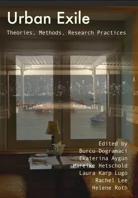 Exilul urban: Teorii, metode, practici de cercetare - Urban Exile: Theories, Methods, Research Practices