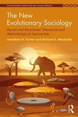 Noua sociologie evoluționistă - Abordări teoretice și metodologice recente și revitalizate - New Evolutionary Sociology - Recent and Revitalized Theoretical and Methodological Approaches
