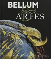 Bellum & Artes: Europa Centrală în Războiul de Treizeci de Ani - Bellum & Artes: Central Europe in the Thirty Years' War